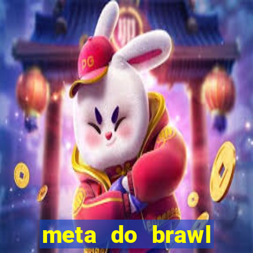 meta do brawl stars 2024